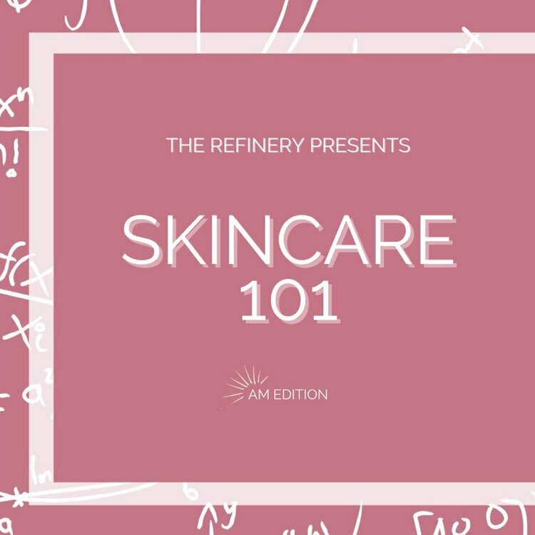 The Refinery Presents Skincare 101